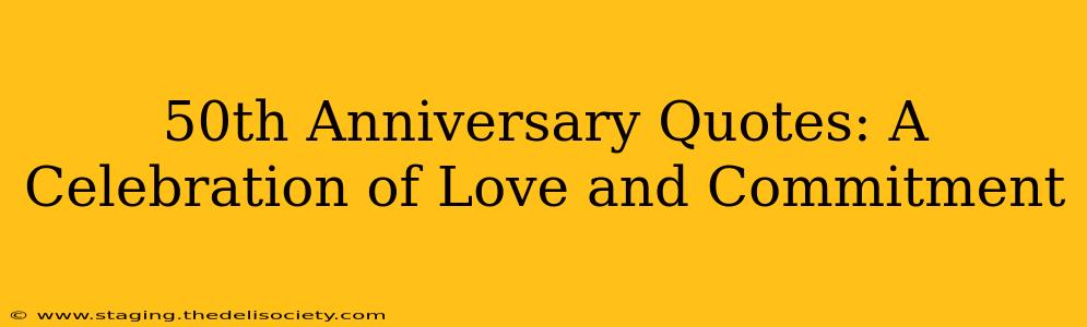 50th Anniversary Quotes: A Celebration of Love and Commitment