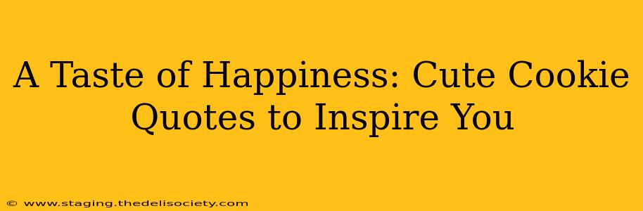 A Taste of Happiness: Cute Cookie Quotes to Inspire You