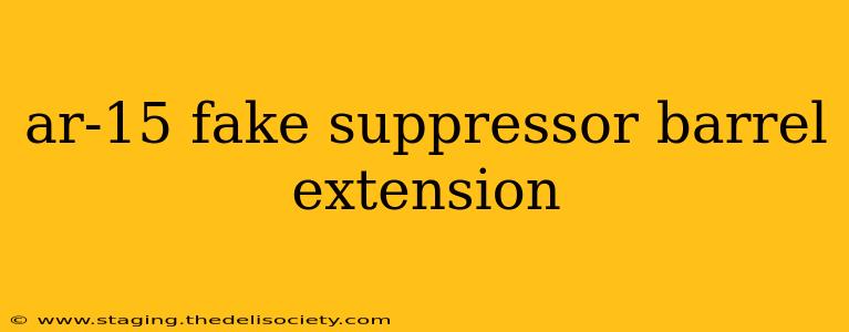 ar-15 fake suppressor barrel extension