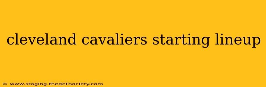 cleveland cavaliers starting lineup