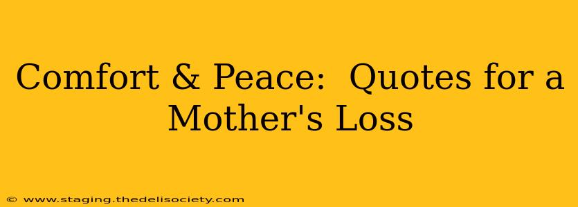 Comfort & Peace:  Quotes for a Mother's Loss