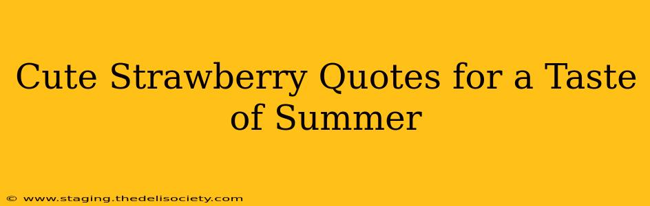 Cute Strawberry Quotes for a Taste of Summer