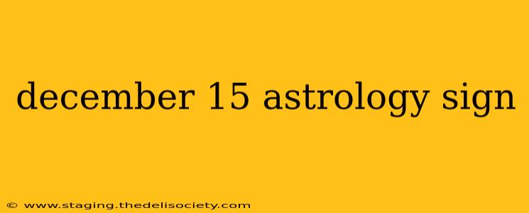december 15 astrology sign