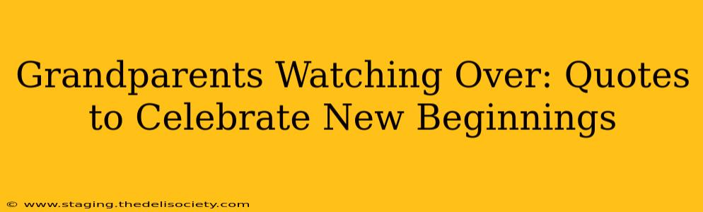 Grandparents Watching Over: Quotes to Celebrate New Beginnings