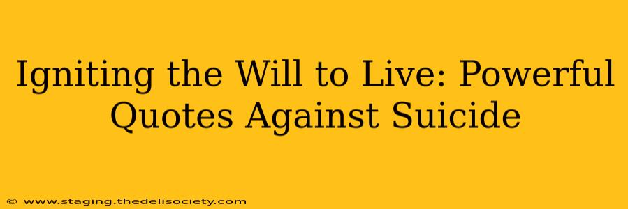Igniting the Will to Live: Powerful Quotes Against Suicide
