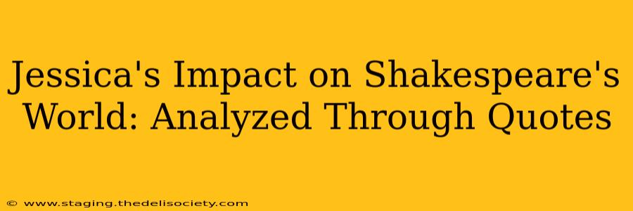 Jessica's Impact on Shakespeare's World: Analyzed Through Quotes