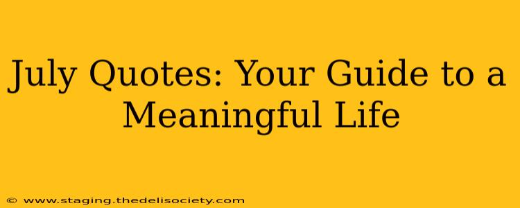 July Quotes: Your Guide to a Meaningful Life