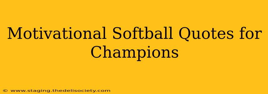 Motivational Softball Quotes for Champions