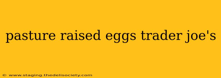 pasture raised eggs trader joe's