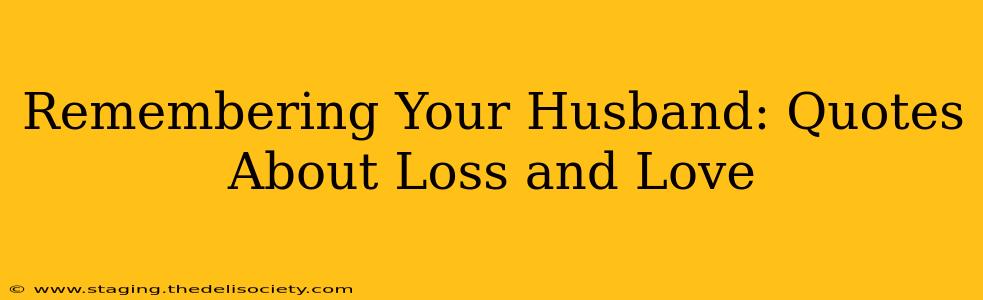 Remembering Your Husband: Quotes About Loss and Love