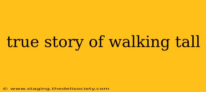 true story of walking tall