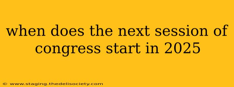 when does the next session of congress start in 2025